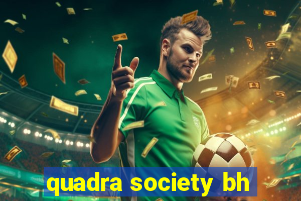 quadra society bh